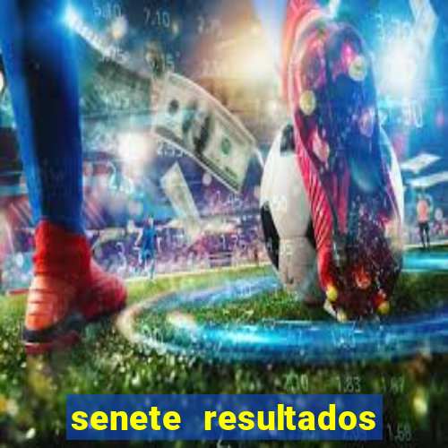 senete resultados de ayer